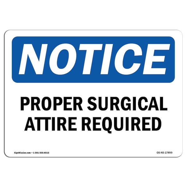OSHA Sign, Proper Surgical Attire Required, 18in X 12in Rigid Plastic, 18" W, 12" H, Landscape